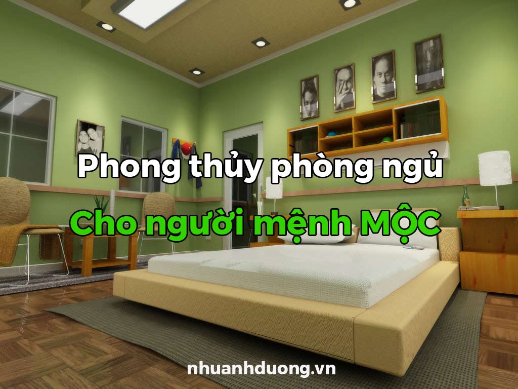 Phong thủy phòng ngủ cho người mệnh mộc 2023.